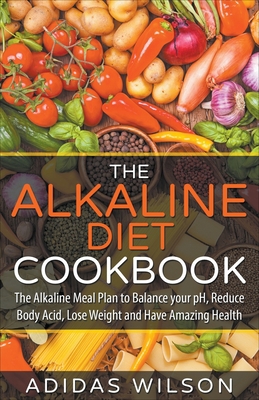 The Alkaline Diet CookBook: The Alkaline Meal P... 1393531172 Book Cover