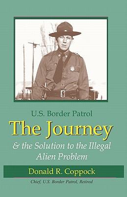 The Journey: U.S. Border Patrol & The Solution ... 1581071477 Book Cover