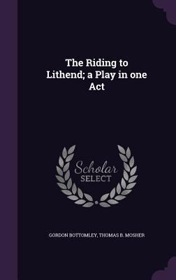 The Riding to Lithend; A Play in One Act 1347409289 Book Cover