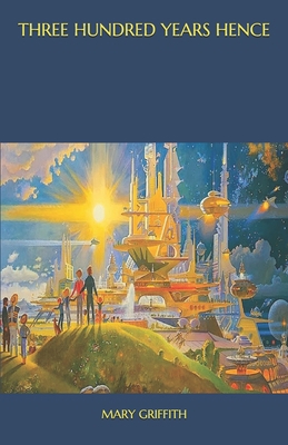 Three Hundred Years Hence Book Cover