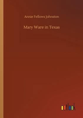 Mary Ware in Texas 3734010187 Book Cover