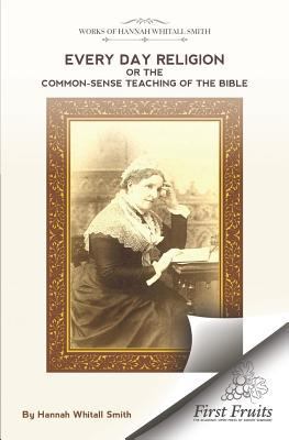 Every-Day Religion or the Common-Sense Teaching... 1621718662 Book Cover