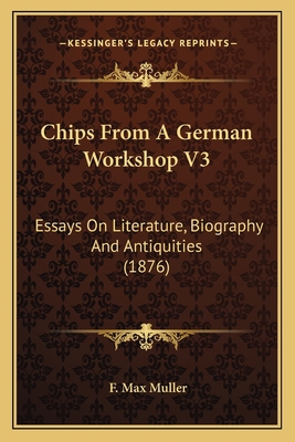 Chips From A German Workshop V3: Essays On Lite... 1164048007 Book Cover