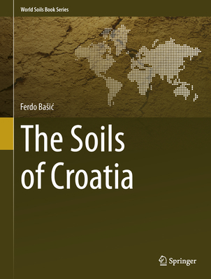 The Soils of Croatia 9400758146 Book Cover