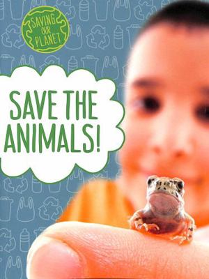 Save the Animals! 1398205427 Book Cover