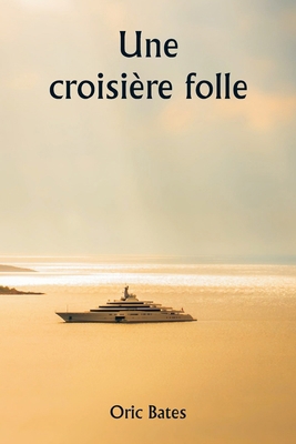 Une croisière folle [French] 9358812982 Book Cover