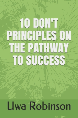 10 Don't Principles on the Pathway to Success B098HSW8BQ Book Cover