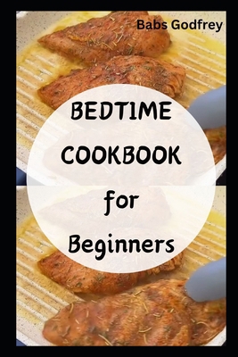 Bedtime cookbook for beginners B0CRQFF946 Book Cover