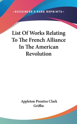 List of Works Relating to the French Alliance i... 1161674594 Book Cover