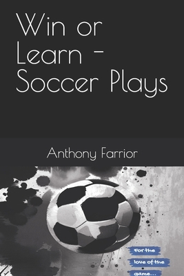 Win or Learn - Soccer Plays B0C9SLYNVR Book Cover