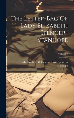 The Letter-bag Of Lady Elizabeth Spencer-stanho... 1019442840 Book Cover