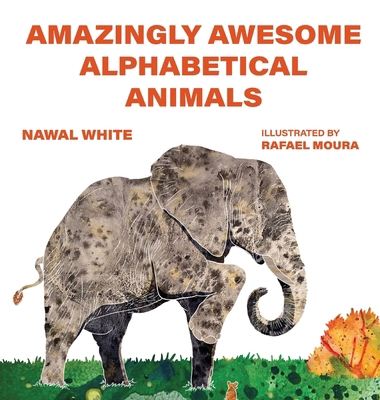 Amazingly Awesome Alphabetical Animals 1649497776 Book Cover