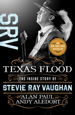 Texas Flood: The Inside Story of Stevie Ray Vau... 1250142830 Book Cover