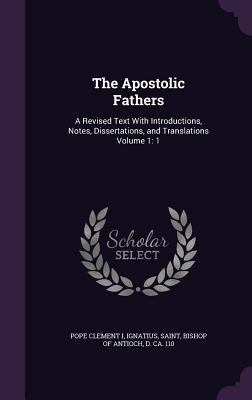 The Apostolic Fathers: A Revised Text With Intr... 1359151370 Book Cover