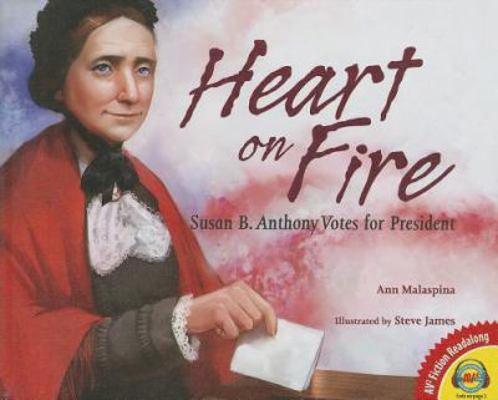 Heart on Fire: Susan B. Anthony Votes for Presi... 1489623353 Book Cover