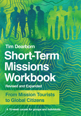 Short-Term Missions Workbook: From Mission Tour... 0830845461 Book Cover