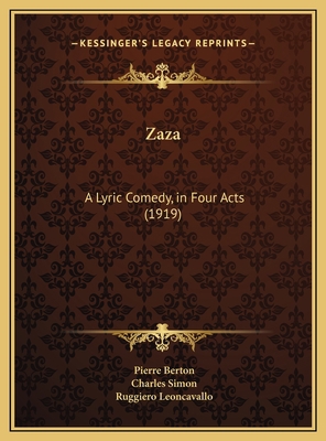 Zaza: A Lyric Comedy, in Four Acts (1919) 1169684610 Book Cover