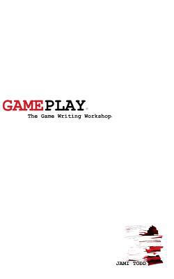 Gameplay: The Game Writing Workshop(TM) 148956697X Book Cover