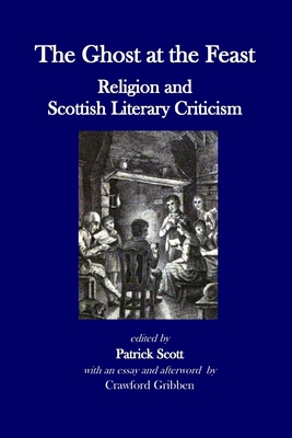 The Ghost at the Feast: Religion and Scottish L... B08L5V1C5C Book Cover