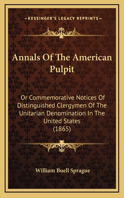 Annals Of The American Pulpit: Or Commemorative... 1166546098 Book Cover