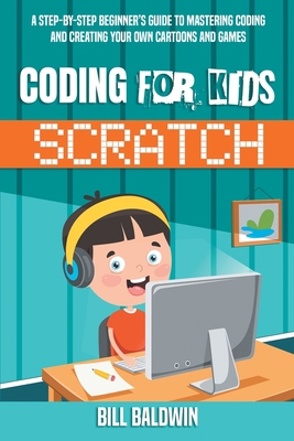 Coding for Kids Scratch: A Step-By-Step Beginne... 180123471X Book Cover