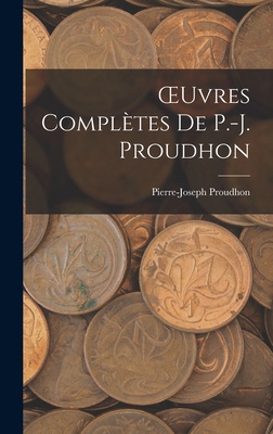 OEuvres Complètes De P.-J. Proudhon [German] 101740805X Book Cover