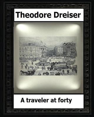 A traveler at forty (1913) by: Theodore Dreiser 1530505542 Book Cover