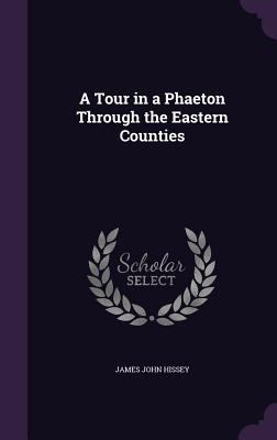 A Tour in a Phaeton Through the Eastern Counties 1357756046 Book Cover
