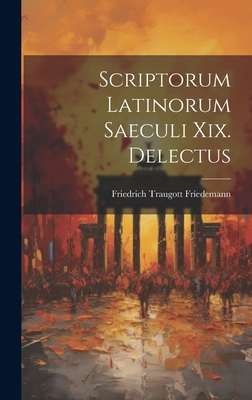 Scriptorum Latinorum Saeculi Xix. Delectus [Latin] 1019645881 Book Cover