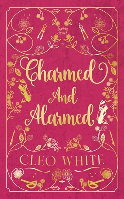 Charmed and Alarmed: A Forbidden, Dad's Best Fr... B0F2CC1TQ2 Book Cover