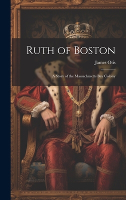 Ruth of Boston: A Story of the Massachusetts Ba... 1020366303 Book Cover
