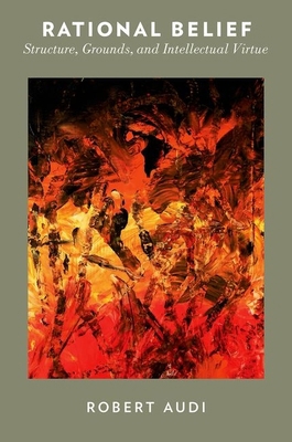 Rational Belief: Structure, Grounds, and Intell... 0190221836 Book Cover