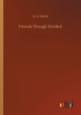 Friends Though Divided 375230586X Book Cover