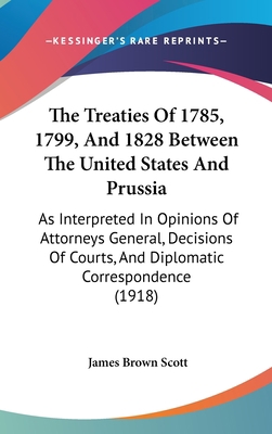 The Treaties Of 1785, 1799, And 1828 Between Th... 1437430015 Book Cover