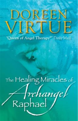 The Healing Miracles of Archangel Raphael 1848501501 Book Cover