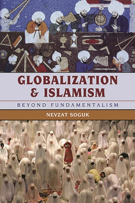 Globalization and Islamism: Beyond Fundamentalism 0742557502 Book Cover