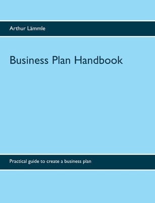 Business Plan Handbook: Practical guide to crea... 3751914269 Book Cover