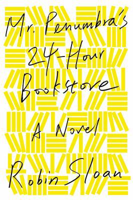 Mr. Penumbra's 24-Hour Bookstore 0374214913 Book Cover