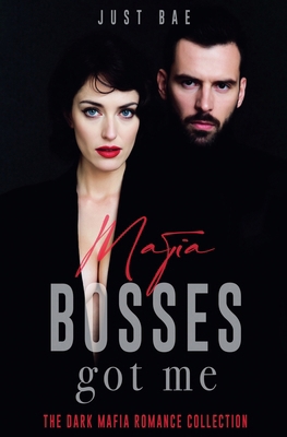 Mafia Bosses Got Me: The Dark Mafia Romance Col... B0C6HDKZ2B Book Cover