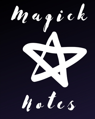 Magick Notes: Witch Journal Notebook 1709249021 Book Cover