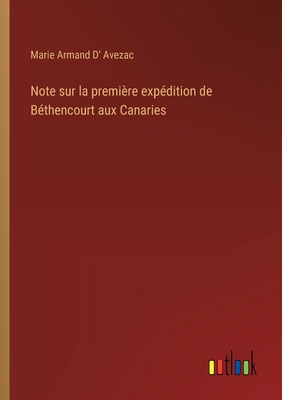 Note sur la première expédition de Béthencourt ... [French] 3385036755 Book Cover