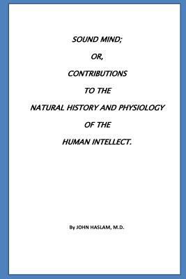 Sound Mind or, Contributions to the natural his... 153071737X Book Cover