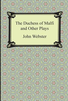 The Duchess of Malfi and Other Plays 1420949489 Book Cover