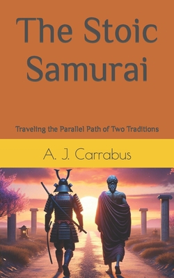 The Stoic Samurai: Traveling the Parallel Path ... B0CS9KQL8Y Book Cover