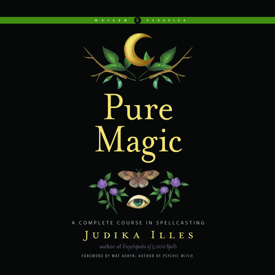Pure Magic: A Complete Course in Spellcasting 1666511323 Book Cover