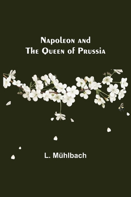 Napoleon and the Queen of Prussia 9356705895 Book Cover