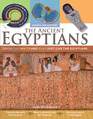 The Ancient Egyptians: Dress, Eat, Write and Pl... 0778740692 Book Cover