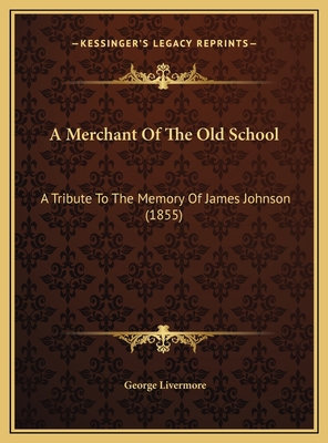 A Merchant Of The Old School: A Tribute To The ... 1169422802 Book Cover