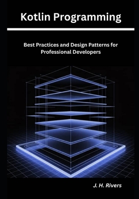 Kotlin Programming: Best Practices and Design P... B0GZ6YS7DP Book Cover