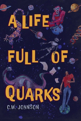 A Life Full of Quarks B0DGCBC86L Book Cover